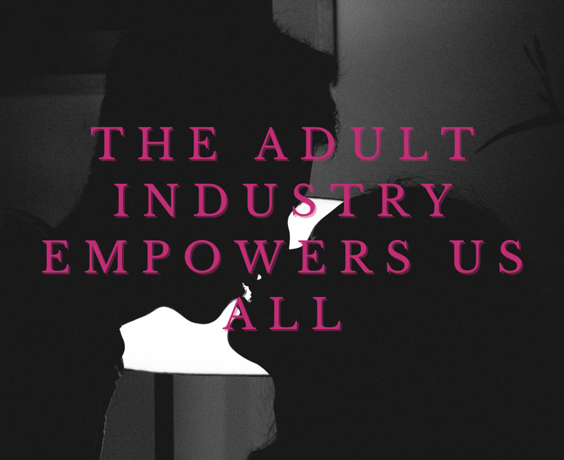 The Adult Industry Empowers Us All